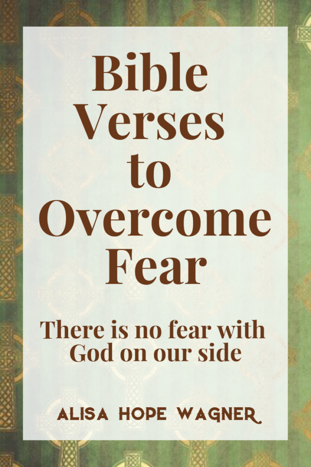 7 Bible Verses to Overcome Fear - Alisa Hope Wagner