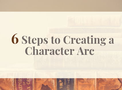 6 Steps to Creating a Character Arc in your Story