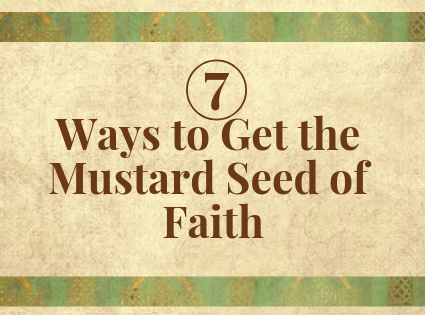 Ways to Get the Mustard Seed of Faith