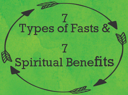 7 Types of Fasts and 7 Spiritual Benefits