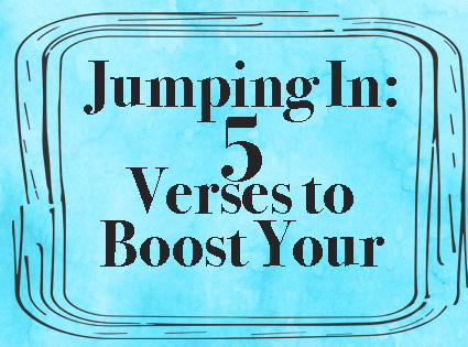 Jumping In: 5 Verses to Boost Your Faith