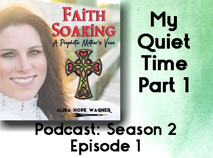 My Quiet Time Part 1: Faith Soaking Season 2 Episode 1